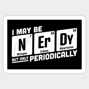 I May be Nerdy But Only Periodically Sticker